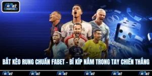 Bắt Kèo Rung Chuẩn Fabet - Bí Kíp Nắm Trong Tay Chiến Thắng