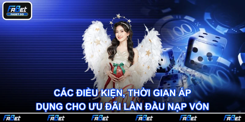 Các điều kiện, thời gian áp dụng cho ưu đãi lần đầu nạp vốn