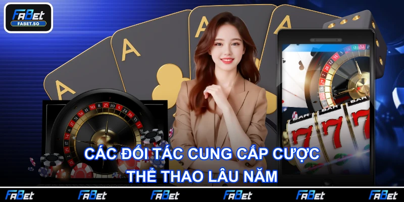 Các đối tác cung cấp cược thể thao lâu năm