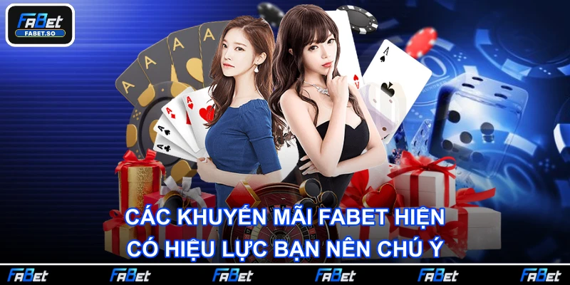 Các khuyến mãi Fabet hiện có hiệu lực bạn nên chú ý