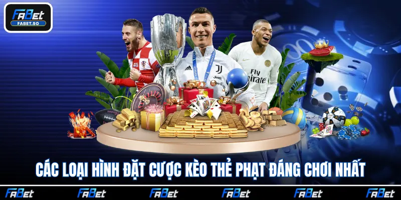 Các loại hình đặt cược kèo thẻ phạt đáng chơi nhất