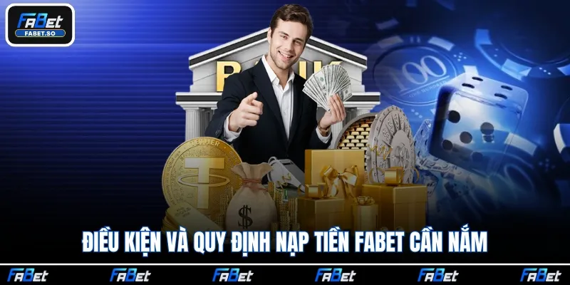 Điều kiện và quy định nạp tiền Fabet cần nắm