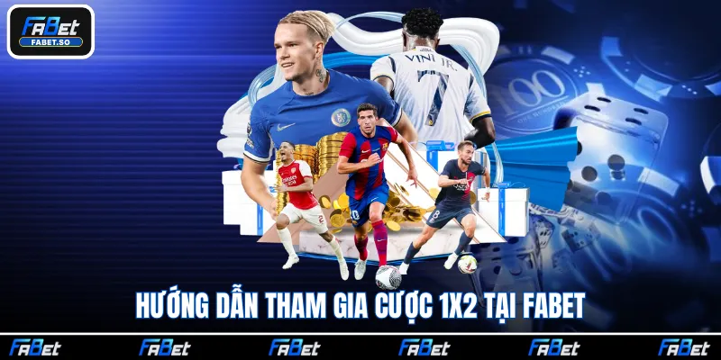 Hướng dẫn tham gia cược 1x2 tại Fabet