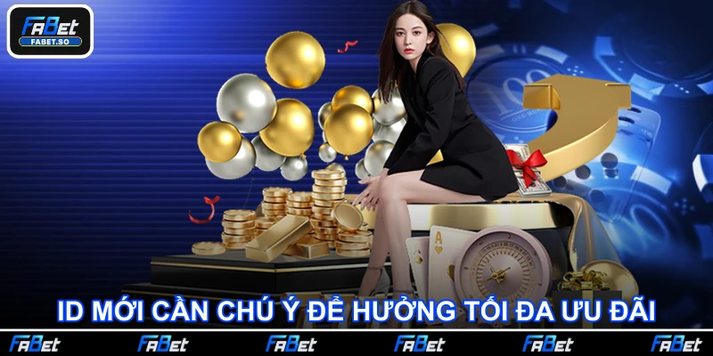 ID mới cần chú ý để hưởng tối đa ưu đãi