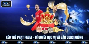 Kèo Thẻ Phạt Fabet - Bí Quyết Đọc Vị Và Săn Odds Khủng