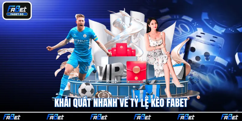 Khái quát nhanh về tỷ lệ kèo Fabet