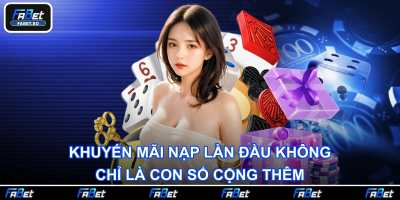 Khuyến mãi nạp lần đầu không chỉ là con số cộng thêm