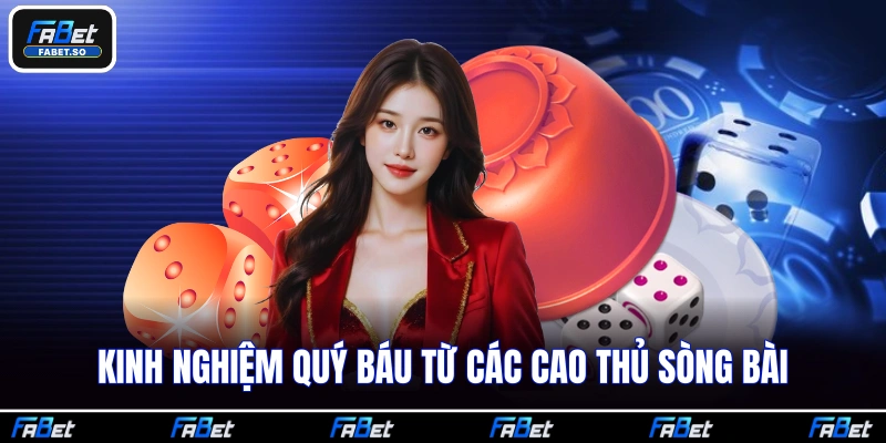 Kinh nghiệm quý báu từ các cao thủ sòng bài
