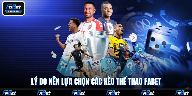 Lý do nên lựa chọn các kèo thể thao Fabet