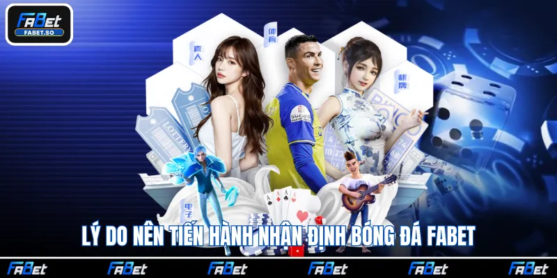 Lý do nên tiến hành nhận định bóng đá Fabet