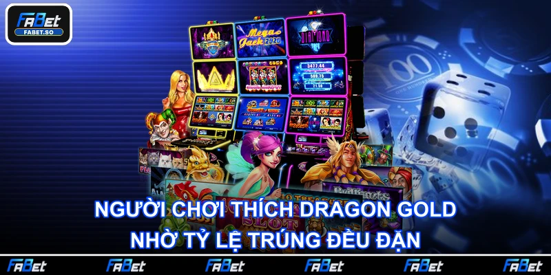 Người chơi thích Dragon Gold nhờ tỷ lệ trúng đều đặn