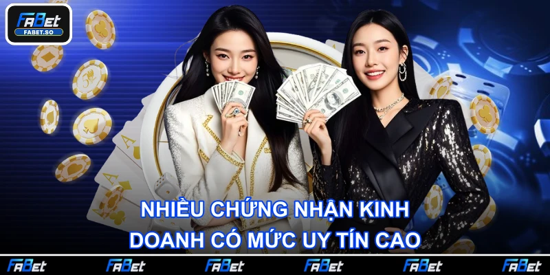 Nhiều chứng nhận kinh doanh có mức uy tín cao