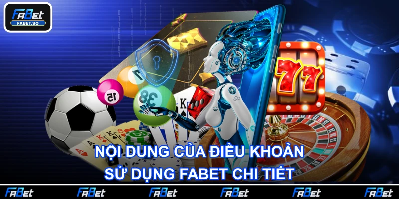 Nội dung của điều khoản sử dụng Fabet chi tiết