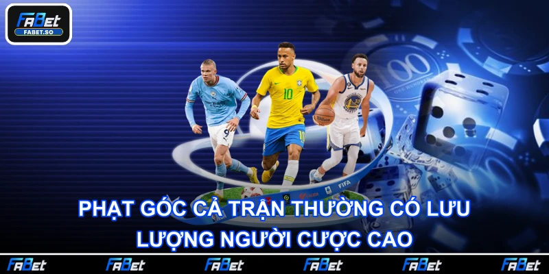 Phạt góc cả trận thường có lưu lượng người cược cao