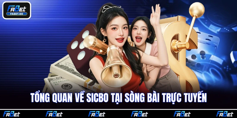 Tổng quan về Sicbo tại sòng bài trực tuyến