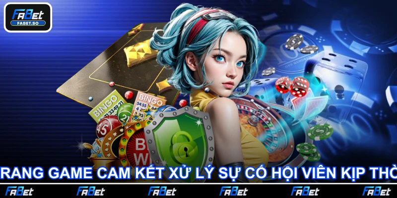 Trang game cam kết xử lý sự cố hội viên kịp thời