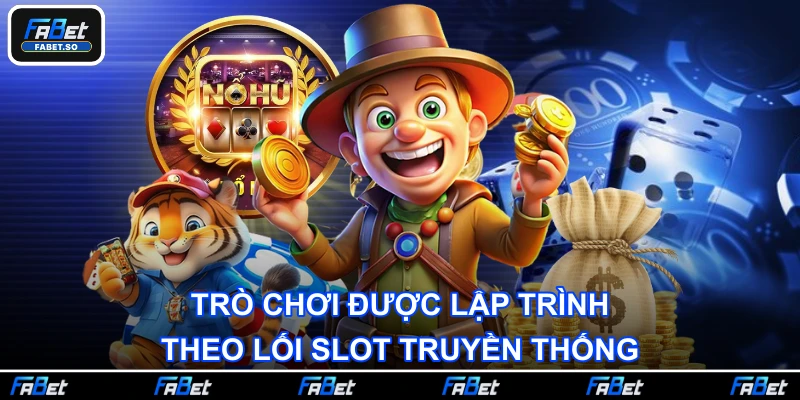 Trò chơi được lập trình theo lối slot truyền thống