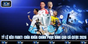 Tỷ Lệ Kèo Fabet: Chìa Khóa Chinh Phục Đỉnh Cao Cá Cược 2026