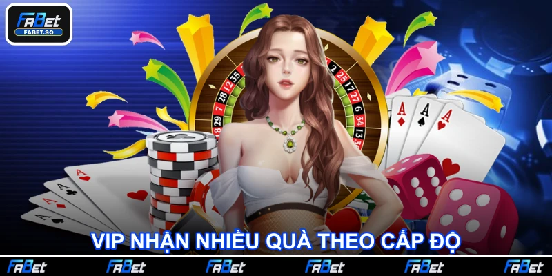 VIP nhận nhiều quà theo cấp độ