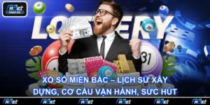 Xổ Số Miền Bắc – Lịch Sử Xây Dựng, Cơ Cấu Vận Hành, Sức Hút