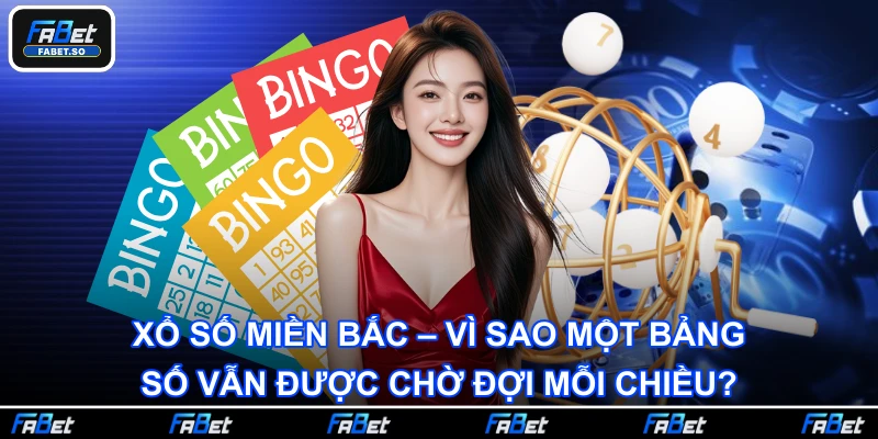 Xổ số miền Bắc – Vì sao một bảng số vẫn được chờ đợi mỗi chiều?