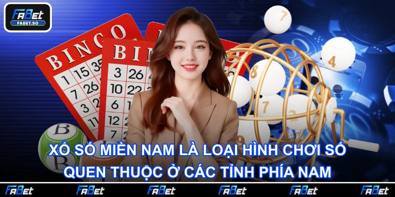 Xổ số miền Nam là loại hình chơi số quen thuộc ở các tỉnh phía Nam